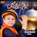 Ayan Ahmed Attari - Khuwaja E Khuwajigan