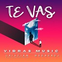 Vibras Music feat Cristian The Producer… - Te Vas