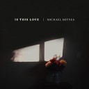 Michael Shynes - Is This Love