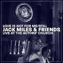 Jack Miles Friends - Still Live at the Actors Church