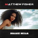 Matthew Fisher - Summer Dream Radio Edit