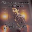 Shalliejam - Always Someone Out There