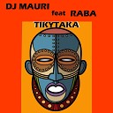 Dj Mauri feat Raba - Tikytaka
