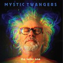 Mystic Twangers - I Just Want You