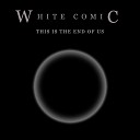 White Comic - This Is the End of Us