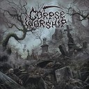 Corpse Worship - Cadaver Fanaticism
