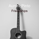 Aurora Pinto - Friendships
