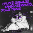 DJ Chus Pablo Ceballos Danny Serrano Solo… - Down For It In Stereo Remix