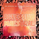 DJ WAI feat MC Buraga MC DOCINHO - Agressivo Maestral