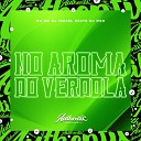 DJ ISR4EL BEATS feat MC BM OFICIAL DJ MKG - No Aroma do Verdola