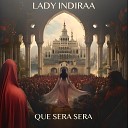 Lady Indiraa - Que Sera Sera Radio Edit