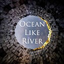 Ocean Like River - From Night to the Morning Intro