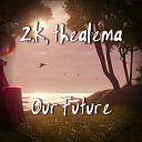 Z K thealema - Our Future