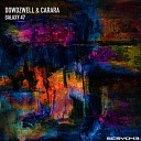 Dowdzwell Carara - Galaxy 47 Original Mix