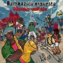 Bambazul Orquesta - Tarzan y la Chita