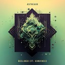 Astreaux feat Convince - Declined ft Convince