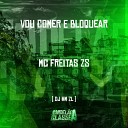 DJ HM ZL feat MC Freitas ZS - Vou Comer e Bloquear