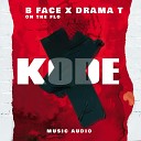 B Face on the Flo feat Drama T - Kode