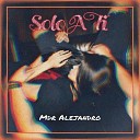 MDR Alejandro - Solo a Ti