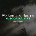 Salman Haider - Wo Kamal e Husn e Huzoor Hain Ke