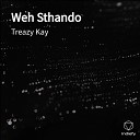 Treazy Kay - Weh Sthando