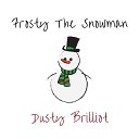 Dusty Brilliot - Frosty The Snowman