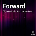 Dithato Micaila feat Jammy Beatz - Forward