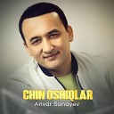 Anvar Sanayev - Chin oshiqlar