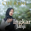 Cut Rani Auliza - Ingkar Janji