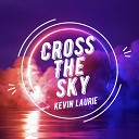 Kevin Laurie - Cross the Sky