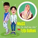 Mass feat Tyqa Buloonk - Aku Tau Kau Inda Suka