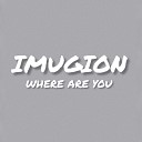 IMUGION - WHERE ARE YOU