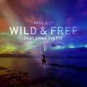Axel Boy feat Anna Yvette - Wild Free