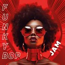 Funky Bop - You Wanna Dance