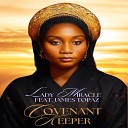 Lady Miracle feat James Lopaz - Covenant Keeper feat James Lopaz