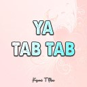 Kyomi T Plex - Ya Tab Tab
