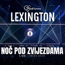 lexington - Dobro da nije neko vece zlo Live