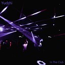 Yudzhi - In The Club