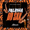 DJ BOLEGO feat MC GW MC KITINHO - Palinha do Sax