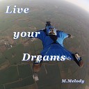 M Melody - Live Your Dreams