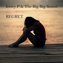 Jonny P & The Big Big Sound - Regret