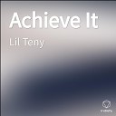 Lil Teny - Achieve It