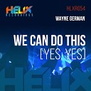Wayne German - We Can Do This Yes Yes