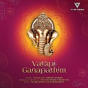 Aruna Sairam Vigneshwar Kalyanaraman - Vatapi Ganapathim