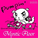 Mystic Floor - Pumpin Extended Mix
