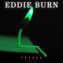 Eddie Burn - The Time Has Come Again for Talk