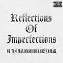 DB Fre h feat Brandoshis Boosie Badazz - Reflections of Imperfections