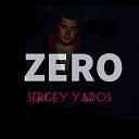 Сергей Yaros - Zero