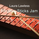 Laura Lawless - Rhythm Sticks Jammin