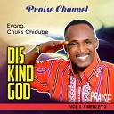 EVANGELIST CHUKS CHIDUBE PRAISE CHANNEL - Dis Kind God Vol 3 Medley 2